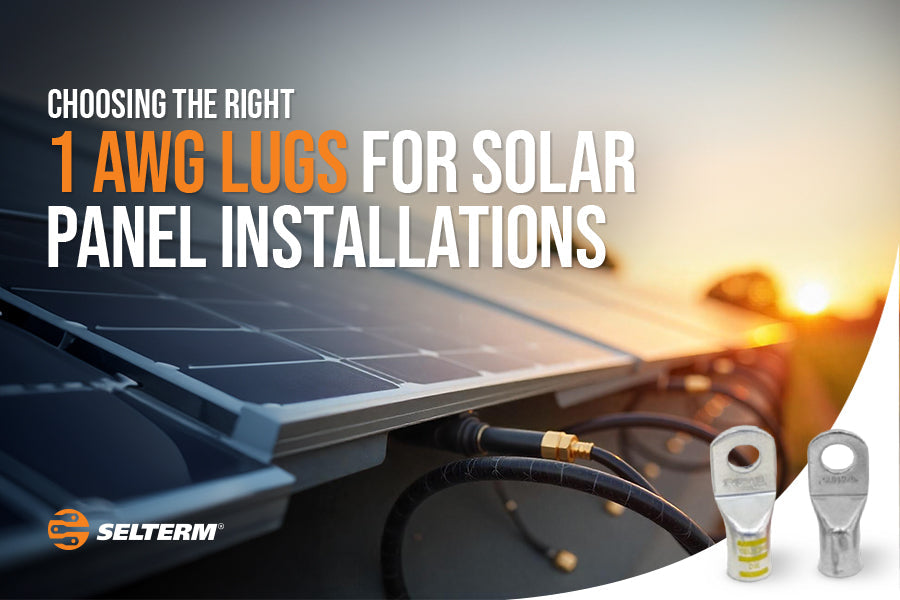 Choosing the Right 1 AWG Lugs for Solar Panel Installations