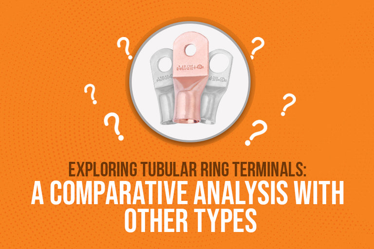 Exploring Tubular Ring Terminals: A Comparative Analysis with Other Types