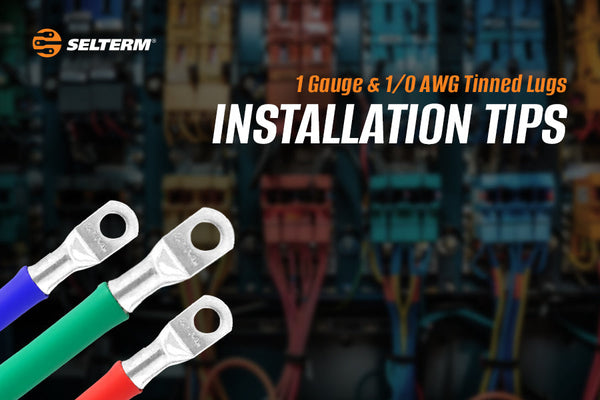 1 Gauge & 1/0 AWG Tinned Lugs: Essential Installation Tips for Reliable High-Current Connections