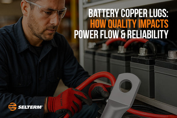 Battery Copper Lugs: How Quality Impacts Power Flow & Reliability