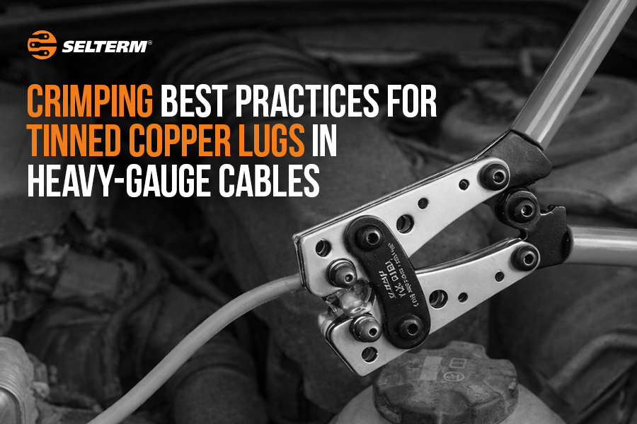 Crimping Best Practices for Tinned Copper Lugs in Heavy-Gauge Cables