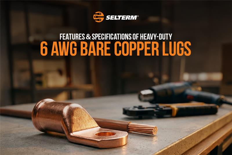 Features & Specifications of Heavy-Duty 6 AWG Bare Copper Lugs