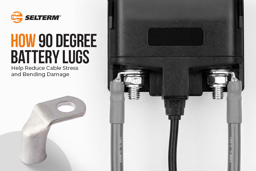 How 90 Degree Battery Lugs Help Reduce Cable Stress and Bending Damage