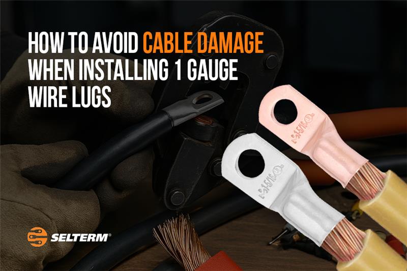 How to Avoid Cable Damage When Installing 1 Gauge Wire Lugs