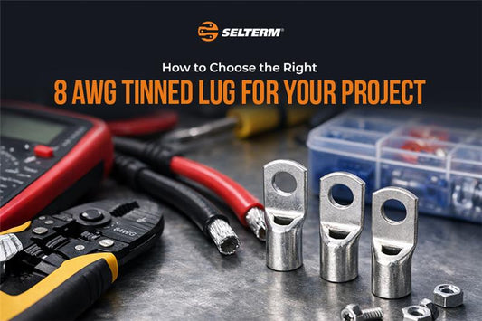 How to Choose the Right 8 AWG Tinned Lug for Your Project