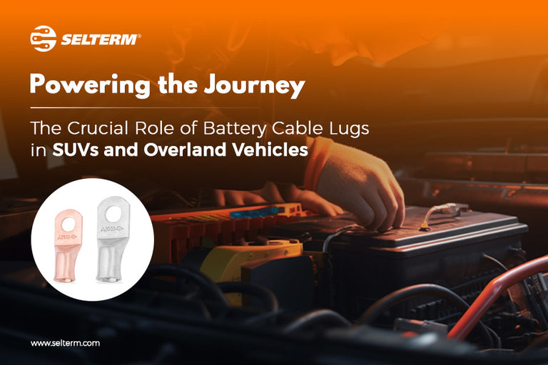 Powering the Journey: The Crucial Role of Battery Cable Lugs in SUVs and Overland Vehicles