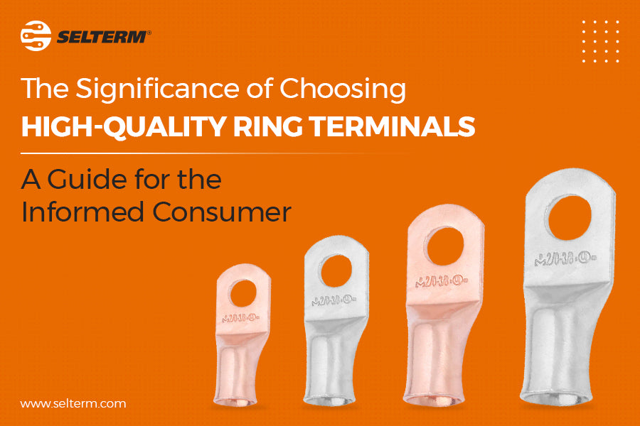 The Significance of Choosing High-Quality Ring Terminals: A Guide for the Informed Consumer