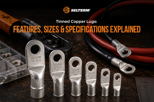 Tinned Copper Lugs: Features, Sizes & Specifications Explained