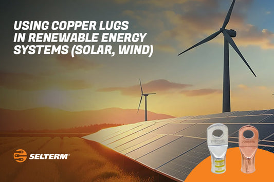 Using Copper Lugs in Renewable Energy Systems (Solar, Wind)