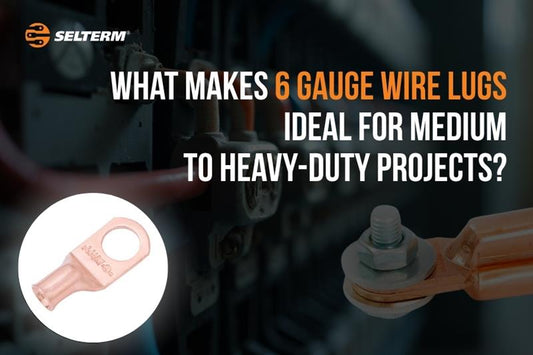What Makes 6 Gauge Wire Lugs Ideal For Medium To Heavy-Duty Projects?