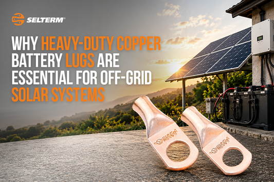 Why Heavy-Duty Copper Battery Lugs Are Essential for Off-Grid Solar Systems